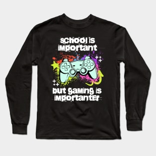 School is important but gaming is importanter; video games; gamer; controller; console; gamer gift; gaming addict; retro; funny; teen; Long Sleeve T-Shirt